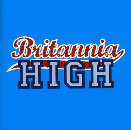 Britannia High (Colonna Sonora) - CD Audio