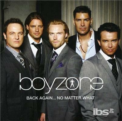 Back Again. No Matter What. The Greatest Hits - CD Audio di Boyzone