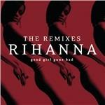 The Remixes. Good Girl Gone Bad - CD Audio di Rihanna
