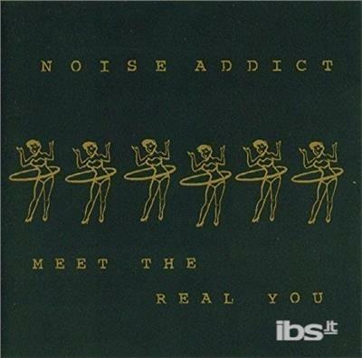 Meet The Real You Aust Excl - CD Audio di Noise Addict