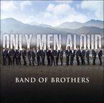 Band of Brothers - CD Audio di Only Men Aloud
