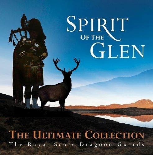 Spirit Of The Glen-The Ultimate Collection - CD Audio di Royal Scots Dragoon Guards