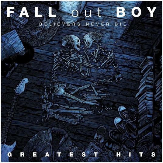 Believers Never Die-The Greatest Hits - CD Audio di Fall Out Boy
