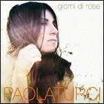 Giorni di rose - CD Audio di Paola Turci