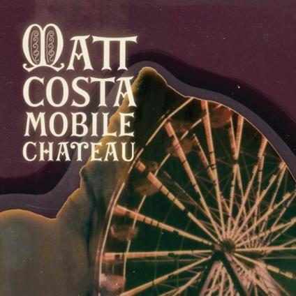 Mobile Chateau - CD Audio di Matt Costa