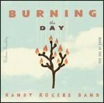 Burning the Day - CD Audio di Randy Rogers (Band)