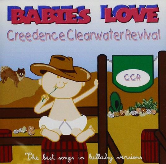 Babies Love - CD Audio di Creedence Clearwater Revival