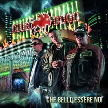Che bello essere noi - CD Audio di Club Dogo