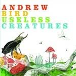 Useless Creatures - CD Audio di Andrew Bird
