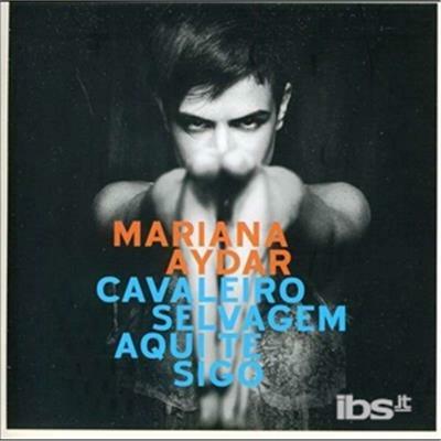 Cavaleiro Selvagem Aqui - CD Audio di Mariana Aydar