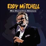 Ma Derniere Seance - CD Audio di Eddy Mitchell