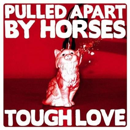Tough Love - CD Audio di Pulled Apart by Horses