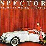 Enjoy it While it Lasts - CD Audio di Spector