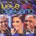 Especial. Ivete, Gil, Caetano