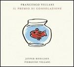 Il premio di consolazione - CD Audio di Francesco Villani