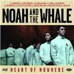 Heart of Nowhere - CD Audio di Noah and the Whale