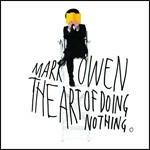The Art of Doing Nothing - CD Audio di Mark Owen