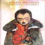 Todo Empieza Y to - CD Audio di Ismael Serrano