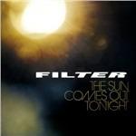 Sun Comes Out Tonight - CD Audio di Filter