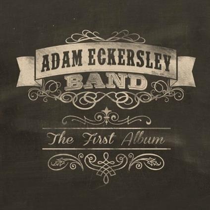 First Album - CD Audio di Adam Eckersley (Band)