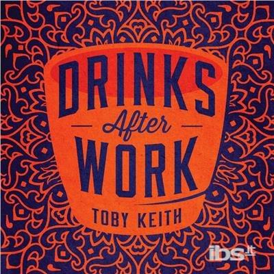 Drinks After Work - CD Audio di Toby Keith