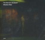 Shadow Man. Tim Berne Snakeoils