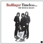 Timeless... The Musical Legacy - CD Audio di Badfinger