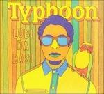 Lobi Da Basi - CD Audio di Typhoon