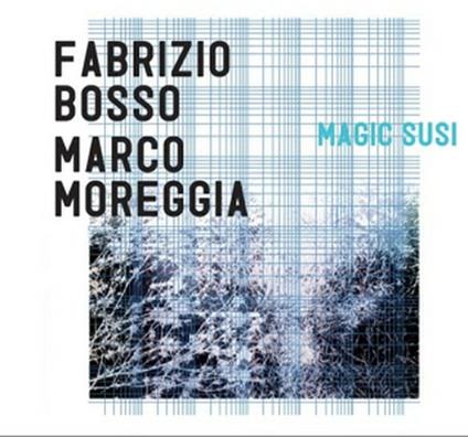 Magic Susi - CD Audio di Fabrizio Bosso,Marco Moreggia