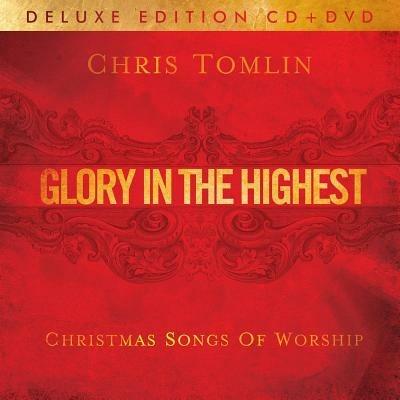 Glory in the Highest. Christmas Songs of Worship - CD Audio di Chris Tomlin