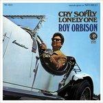 Cry Softly Lonely One - CD Audio di Roy Orbison