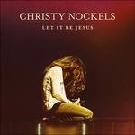 Let it Be Jesus - CD Audio di Christy Nockels