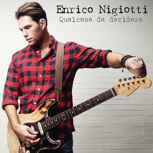 Qualcosa da decidere (Sanremo 2015) - CD Audio di Enrico Nigiotti