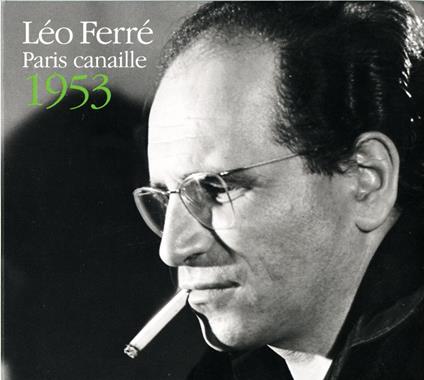 Paris Canaille 1953 - CD Audio di Léo Ferré