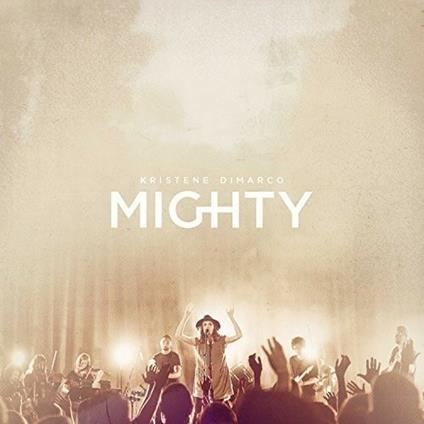 Mighty. Live in Redding - CD Audio di Kristene Dimarco