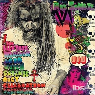 Electric Warlock Acid Witch Satanic Orgy Celebrati - CD Audio di Rob Zombie