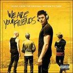 We Are Your Friends (Colonna sonora) - CD Audio