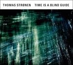 Time Is a Blind Guide - CD Audio di Thomas Stronen