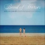 Why Are You OK - CD Audio di Band of Horses