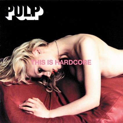 This Is Hardcore - Vinile LP di Pulp