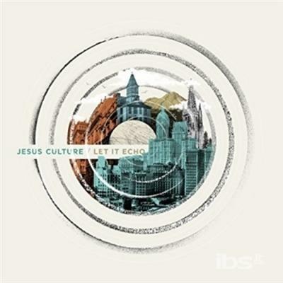 Let it Echo. Unplugged - CD Audio di Jesus Culture