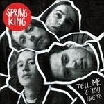 Tell Me if You Like to (Limited Edition) - Vinile LP di Spring King