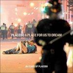 A Place for Us to Dream - CD Audio di Placebo