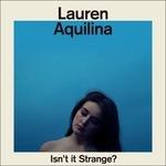 Isn't it Strange? - CD Audio di Lauren Aquilina