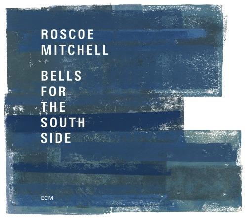 Bells for the Southside - CD Audio di Roscoe Mitchell