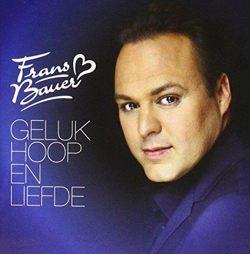 Geluk, Hoop and Liefde - CD Audio di Frans Bauer