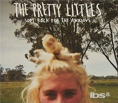Soft Rock for the Anxious - CD Audio di Pretty Littles