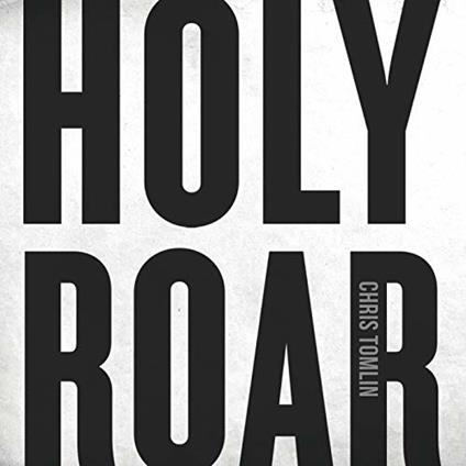 Holy Roar - CD Audio di Chris Tomlin