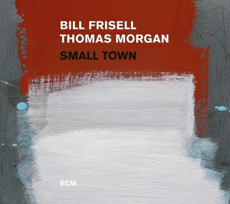 Small Town - CD Audio di Bill Frisell