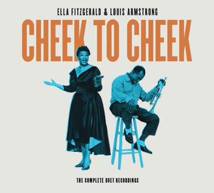 Cheek to Cheek. The Complete Duet Recordings - CD Audio di Louis Armstrong,Ella Fitzgerald